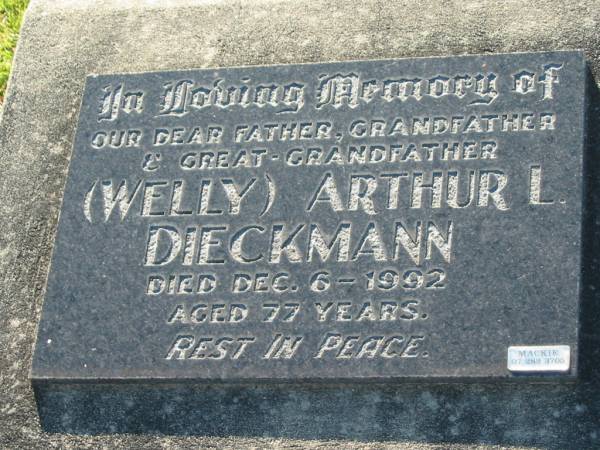 (Welly) Arthur L. DIECKMANN,  | father grandfather great-grandfather,  | died 6 Dec 1992 aged 77 years;  | Kalbar General Cemetery, Boonah Shire  | 