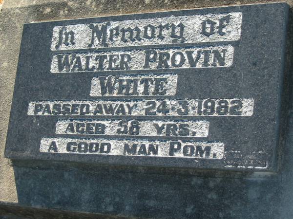 Walter Provin WHITE,  | died 24-3-1982 aged 58 years;  | Kalbar General Cemetery, Boonah Shire  | 