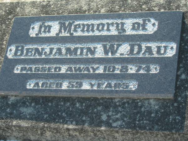 Benjamin W. DAU,  | died 10-8-74 aged 59 years;  | Kalbar General Cemetery, Boonah Shire  | 