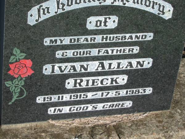 Ivan Allan RIECK,  | husband father,  | 19-11-1915 - 17-5-1983;  | Kalbar General Cemetery, Boonah Shire  | 