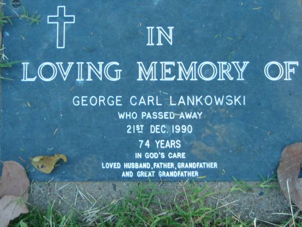 George Carl LANKOWSKI,  | died 21 Dec 1990 aged 74 years,  | husband father grandfather great-grandfather;  | Kalbar General Cemetery, Boonah Shire  | 