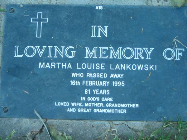 Martha Louise LANKOWSKI,  | died 16 Feb 1995 aged 81 years,  | wife mother grandmother great-grandmother;  | Kalbar General Cemetery, Boonah Shire  | 