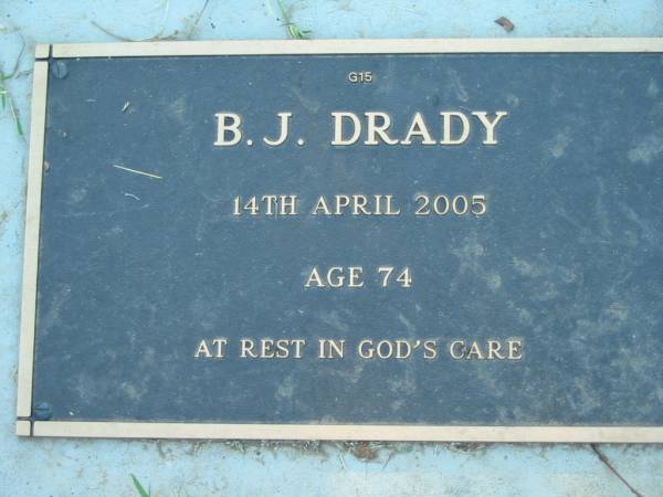 B.J. DRADY,  | 14 April 2005 age 74;  | Kalbar General Cemetery, Boonah Shire  | 