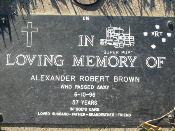 Alexander Robert Brown ( Super Pup ),  | died 6-10-96 aged 57 years,  | husband father grandfather;  | Kalbar General Cemetery, Boonah Shire  | 