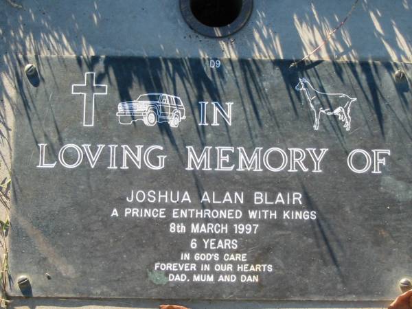 Joshua Alan BLAIR,  | 8 March 1997 aged 6 years,  | forever dad, mum, Dan;  | Kalbar General Cemetery, Boonah Shire  | 