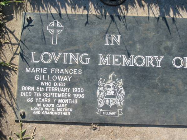 Marie Frances GILLOWAY,  | born 5 Feb 1930 died 7 Sept 1996  | aged 66 years 7 months,  | wife mother grandmother;  | Kalbar General Cemetery, Boonah Shire  |   | 