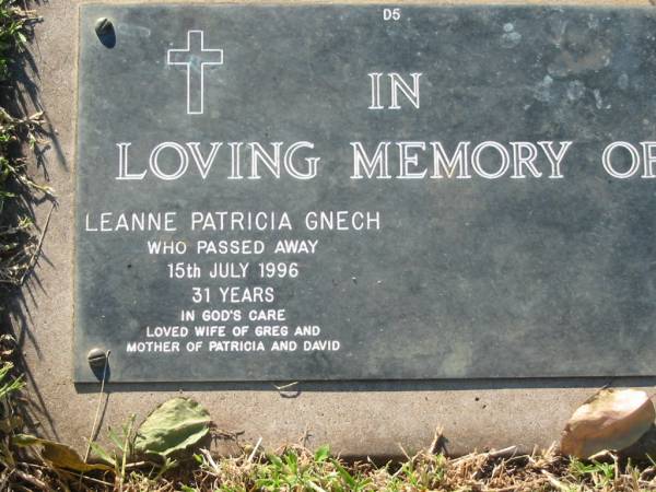 Leanne Patricia GNECH,  | died 15 July 1006 aged 31 years,  | wife of Greg,  | mother of Patricia & David;  | Kalbar General Cemetery, Boonah Shire  | 