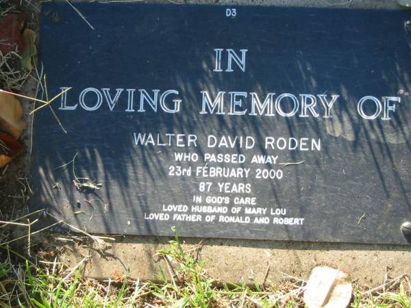 Walter David RODEN,  | died 23 Feb 2000 aged 87 years,  | husband of Mary Lou,  | father of Ronald & Robert;  | Kalbar General Cemetery, Boonah Shire  | 