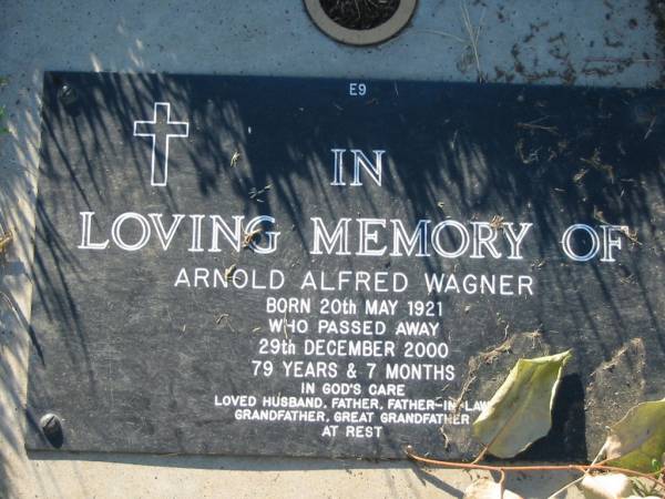 Arnold Alfred WAGNER,  | born 20 May 1921 died 29 Dec 2000  | aged 79 years 7 months,  | husband father father-in-law grandfather  | great-grandfather;  | Kalbar General Cemetery, Boonah Shire  | 