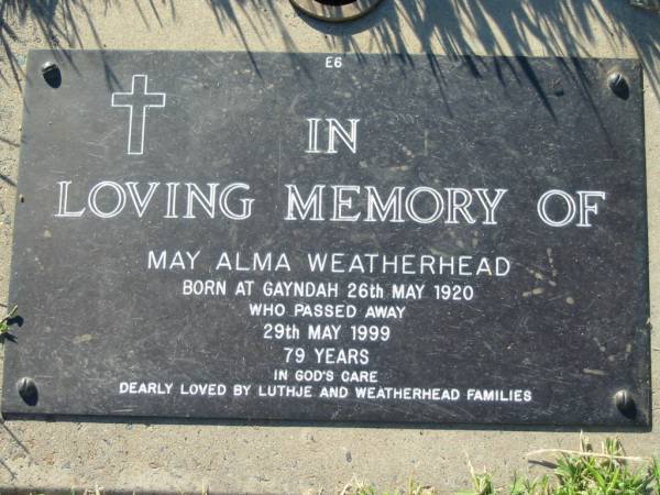 May Alma WEATHERHEAD,  | born Gayndah 26 May 1920,  | died 29 May 1999 aged 79 years,  | loved by Luthje & Weatherhead families;  | Kalbar General Cemetery, Boonah Shire  | 