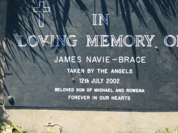 James NAVIE-BRACE,  | died 12 July 2202,  | son of Michael & Rowena;  | Kalbar General Cemetery, Boonah Shire  | 