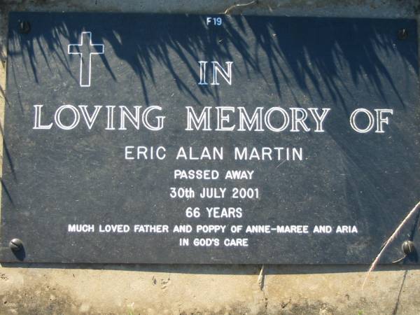Eric Alan MARTIN,  | died 30 July 2001 aged 66 years,  | father & poppy of Anne-Maree & Aria;  | Kalbar General Cemetery, Boonah Shire  | 