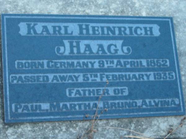 Karl Heinrich HAAG  | b: (Germany) 9 Apr 1852  | d: 5 Feb 1935  | (father of Paul, Martha, Bruno, Alvina)  | St John's Lutheran Church Cemetery, Kalbar, Boonah Shire  |   | 