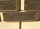 
Betsy WALTON,
1856 - 1919 aged 63 years;
Engelsburg Methodist Pioneer Cemetery, Kalbar, Boonah Shire
