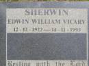 
Edwin William Vicary SHERWIN,
12-12-1922 - 14-11-1993;
Kandanga Cemetery, Cooloola Shire
