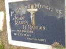 
John Barry OHANLON,
died 25 May 1985 aged 53 years;
Kandanga Cemetery, Cooloola Shire
