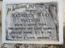 
Kathleen Mary WATSON,
born London 1904,
died 3-6-78;
Kandanga Cemetery, Cooloola Shire
