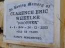 
Clarence Eric WHEELER, brother,
4-8-1944 - 24-12-2003 aged 59 years;
Kandanga Cemetery, Cooloola Shire
