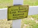 
Luke William KELDOULIS,
31-3-1978 - 14-10-2000;
Kandanga Cemetery, Cooloola Shire
