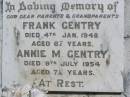
parents grandparents;
Frank GENTRY, 
died 4 Jan 1948 aged 67 years;
Annie M. GENTRY,
died 9 July 1954 aged 72 years;
Kandanga Cemetery, Cooloola Shire
