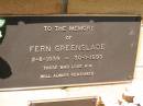 
Fern GREENSLADE,
2-8-1939 - 30-1-1999;
Kandanga Cemetery, Cooloola Shire
