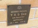 
T.E.D. DAN,
died 25-1-1992 aged 68 years;
Kandanga Cemetery, Cooloola Shire
