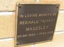 
Reginald (Garry) MAUDSLEY,
05-06-1944 - 17-04-2000;
Kandanga Cemetery, Cooloola Shire
