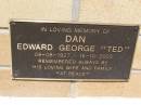 
Edward George (Ted) DAN,
09-08-1927 - 15-10-2003,
remembered by wife & family;
Kandanga Cemetery, Cooloola Shire
