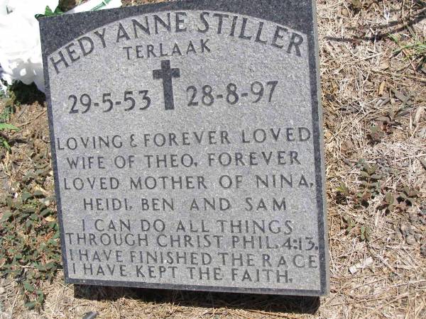 Hedy Anne STILLER, Terlaak,  | 29-5-53 - 28-8-97,  | wife of Theo,  | mother of Nina, Heidi, Ben & Sam;  | Kandanga Cemetery, Cooloola Shire  | 