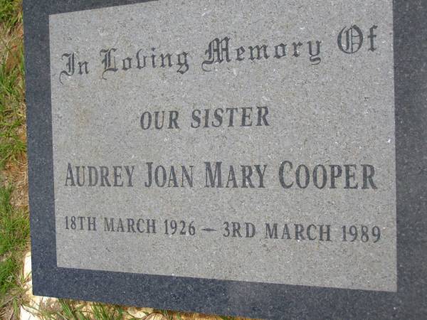 Audrey Joan Mary COOPER, sister,  | 18 March 1926 - 3 March 1989;  | Kandanga Cemetery, Cooloola Shire  | 