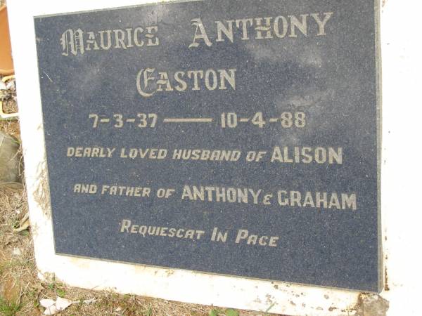 Maurice Anthony EASTON,  | 7-3-37 - 10-4-88,  | husband of Alison,  | father of Anthony & Graham;  | Kandanga Cemetery, Cooloola Shire  | 