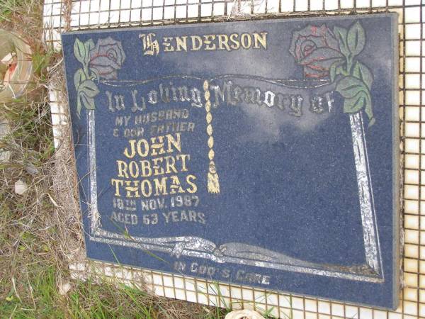 John Robert Thomas HENDERSON,  | husband father,  | died 18 Nov 1987 aged 63 years;  | Kandanga Cemetery, Cooloola Shire  | 