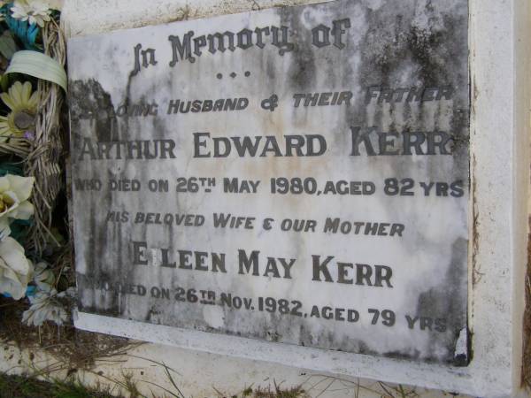 Arthur Edward KERR, husband father,  | died 26 May 1980 aged 82 years;  | Eileen May KERR, wife mother,  | died 26 Nov 1982 aged 79 years;  | Kandanga Cemetery, Cooloola Shire  | 