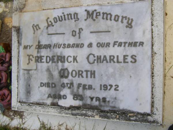 Frederick Charles WORTH, husband father,  | died 4 Feb 1972 aged 83 years;  | Kandanga Cemetery, Cooloola Shire  | 