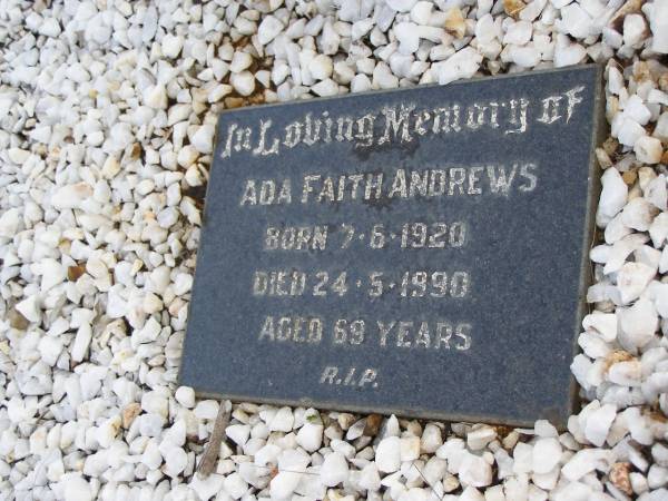 Ada Faith ANDREWS,  | born 7-6-1920 died 24-5-1990 aged 69 years;  | Kandanga Cemetery, Cooloola Shire  | 