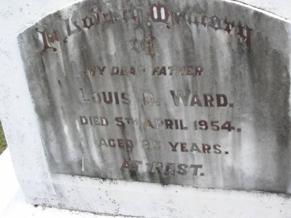 Louis D. WARD, father,  | died 5 april 1954 aged 85 years;  | Kandanga Cemetery, Cooloola Shire  | 