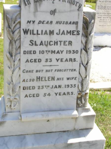 Wililam James SLAUGHTER, husband,  | died 10 May 1930 aged 53 years;  | Helen, wife,  | died 25 Jan 1935 aged 54 years;  | Kandanga Cemetery, Cooloola Shire  | 