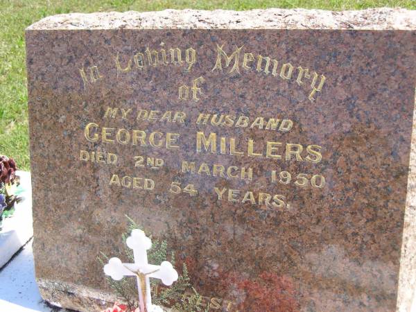 George MILLERS, husband,  | died 2 March 1950 aged 54 years;  | Linda May MILLERS, mother,  | died 12 April 1970 aged 74 years;  | Kandanga Cemetery, Cooloola Shire  | 