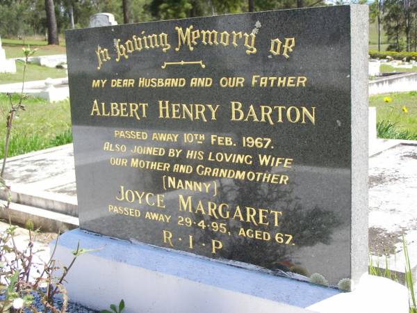 Albert Henry BARTON, husband father,  | died 10 Feb 1967;  | Joyce Margaret, wife mother granmother (nanny),  | died 29-4-95 aged 67 years;  | Kandanga Cemetery, Cooloola Shire  | 