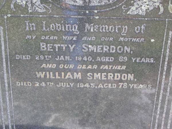 Betty SMERDON, wife mother,  | died 29 Jan 1940 aged 69 years;  | William SMERDON, father,  | died 24 July 1945 aged 78 years;  | Kandanga Cemetery, Cooloola Shire  | 