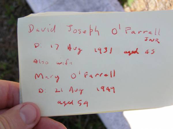 David Joseph O'FARRELL, junior,  | died 17 Aug 1931 aged 45 years;  | Mary O'FARRELL, wife,  | died 21 Aug 1949 aged 54 years;  | Kandanga Cemetery, Cooloola Shire  | 