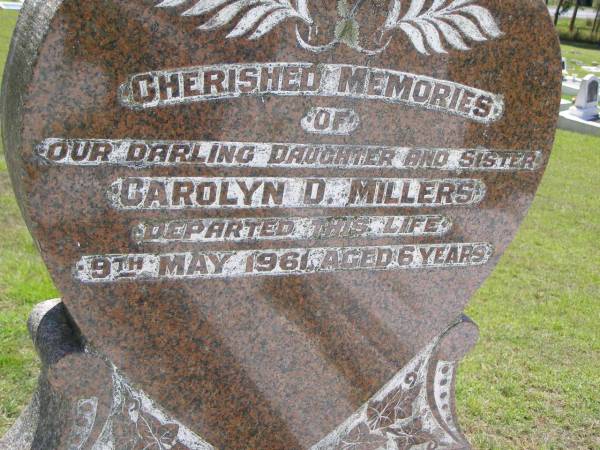 Carolyn D. MILLERS, daughter sister,  | died 9 May 1961 aged 6 years;  | Kandanga Cemetery, Cooloola Shire  | 