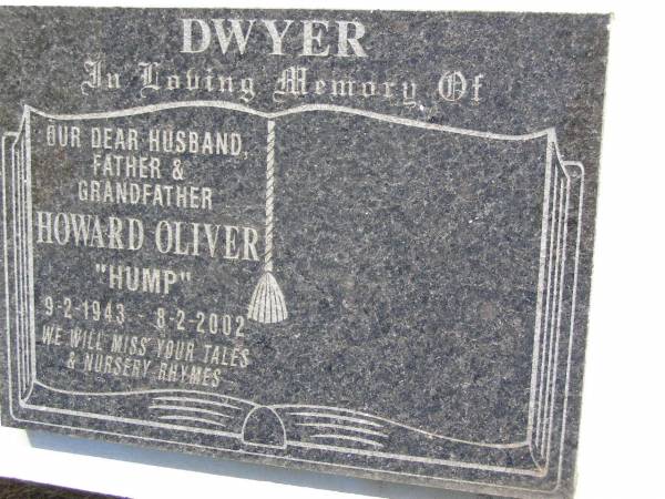 Howard Oliver (Hump) DWYER,  | husband father grandfather,  | 9-2-1943 - 8-2-2002;  | Kandanga Cemetery, Cooloola Shire  | 