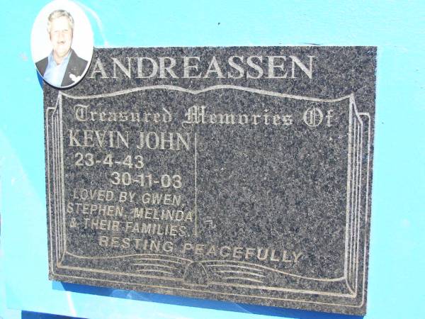 Kevin John ANDREASSEN,  | 23-4-43 - 30-11-03,  | loved by Gwen, Stephen, Melinda & families;  | Kandanga Cemetery, Cooloola Shire  | 