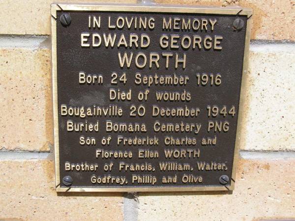 Edward George WORTH,  | born 24 Sept 1916,  | died wounds Bougainville 20 Dec 1944,  | buried Bomana Cemetery PNG,  | son of Frederick Charles & Florence Ellen WORTH,  | brother of Francis, William, Walter, Godfrey,  | Phillip & Olive;  | Kandanga Cemetery, Cooloola Shire  | 