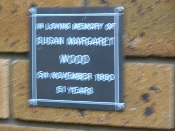 Susan Margaret WOOD  | d: 5 Nov 1990, aged 51  | Kenmore-Brookfield Anglican Church, Brisbane  | 