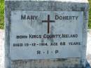 
Mary DOHERTY,
born Kings County Ireland,
died 19-12-1914 aged 68 years;
St Johns Catholic Church, Kerry, Beaudesert Shire
