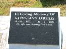 
Karma Ann OREILLY,
6-10-1937 - 12-9-1996;
Annie OREILLY,
daughter of Genevieve & Shane OREILLY,
28 Jan 2005;
St Johns Catholic Church, Kerry, Beaudesert Shire
