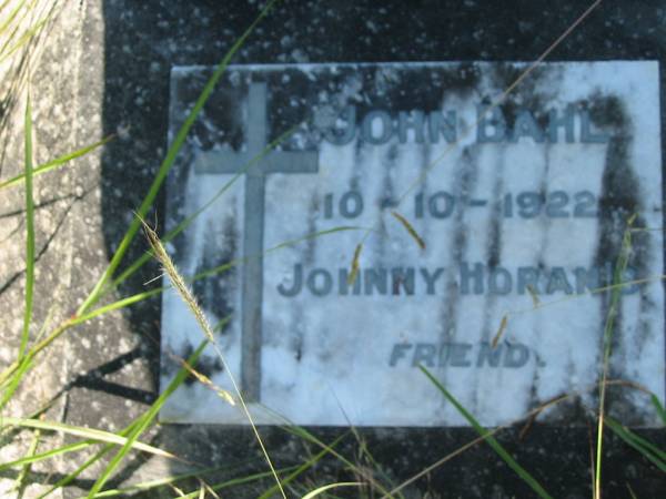 John BAHL,  | 10-10-1922,  | Johnny HORAN's friend;  | St John's Catholic Church, Kerry, Beaudesert Shire  | 