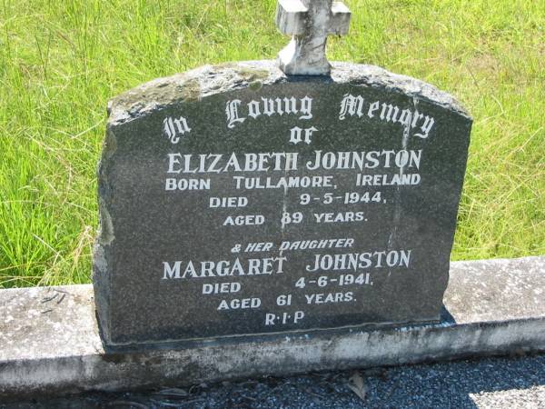 Elizabeth JOHNSTON,  | born Tullamore Ireland,  | died 9-5-1944 aged 89 years;  | Margaret JOHNSTON, daughter,  | died 4-6-1941 aged 61 years;  | St John's Catholic Church, Kerry, Beaudesert Shire  | 